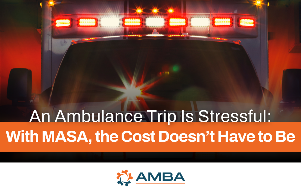  An Ambulance Trip Is Stressful: With MASA, the Cost Doesn’t Have to Be